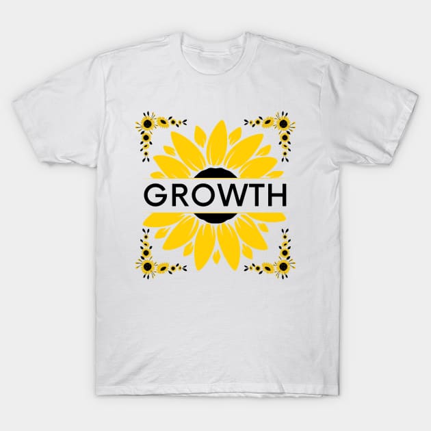 Growth Sunflower Inspirational Quote T-Shirt by Claudia Williams Apparel